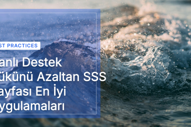 Canlı Destek Yükünü Azaltan SSS Sayfası En İyi Uygulamaları