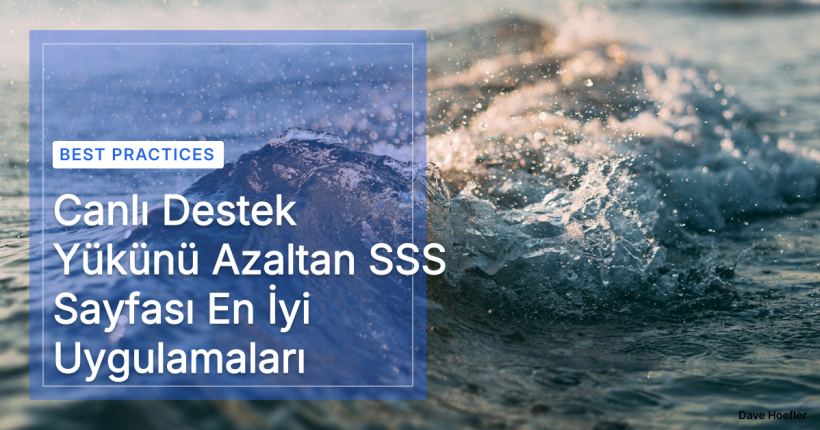 Canlı Destek Yükünü Azaltan SSS Sayfası En İyi Uygulamaları