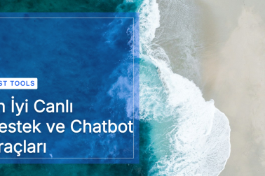 En İyi Canlı Destek ve Chatbot Araçları