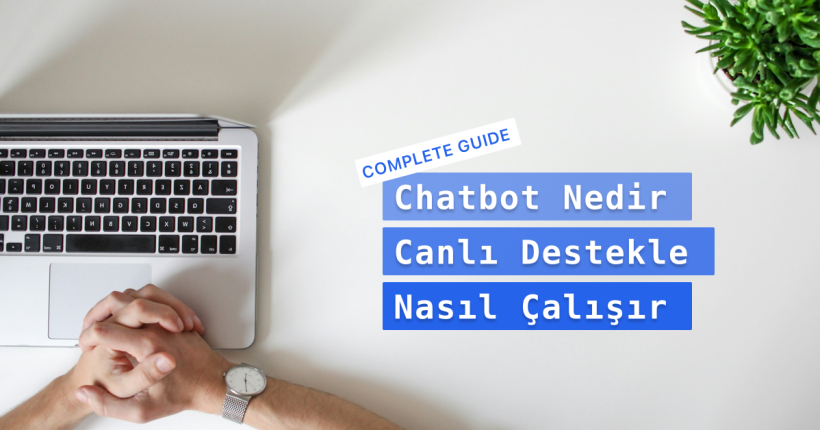 Chatbot Nedir Canlı Destekle Nasıl Çalışır