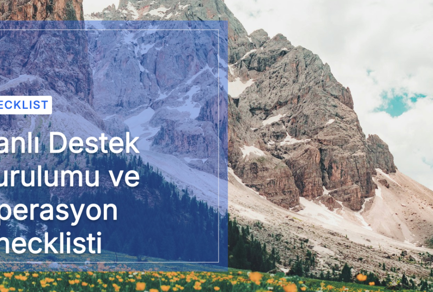 Canlı Destek Kurulumu ve Operasyon Checklisti